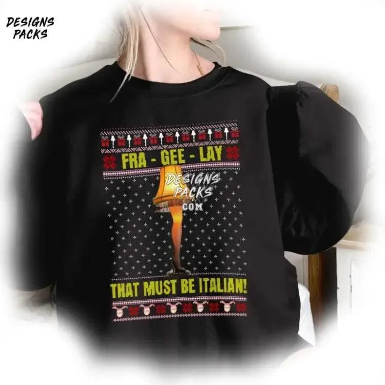 A Christmas Story Christmas Xmas Fra-Gee-Lay That Must Be Italian Christmas PNG Design