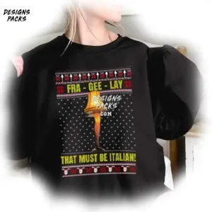 A Christmas Story Christmas Xmas Fra-Gee-Lay That Must Be Italian Christmas PNG Design