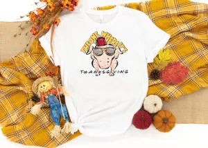 Friends TV The One Where It's Thanksgiving Shirt